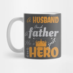 A husband and a father, but simply a hero Mug